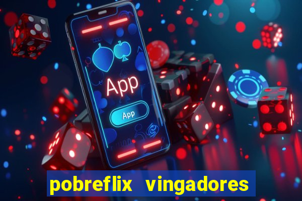 pobreflix vingadores guerra infinita